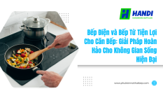 Bếp điện và bếp từ tiện lợi cho căn bếp