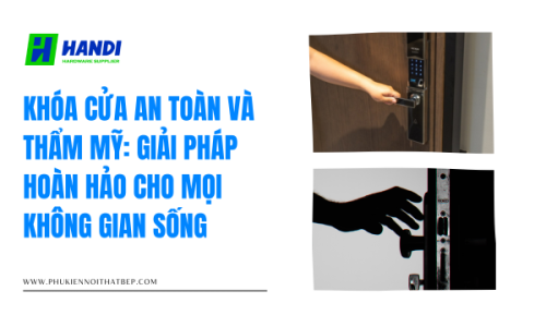 Khóa cửa an toàn và thẩm mỹ